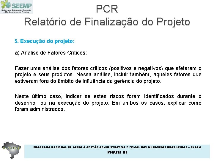 PCR Relatório de Finalização do Projeto 5. Execução do projeto: a) Análise de Fatores