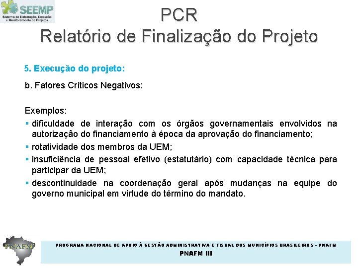 PCR Relatório de Finalização do Projeto 5. Execução do projeto: b. Fatores Críticos Negativos: