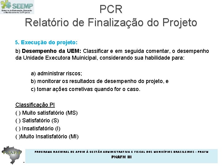 PCR Relatório de Finalização do Projeto 5. Execução do projeto: b) Desempenho da UEM:
