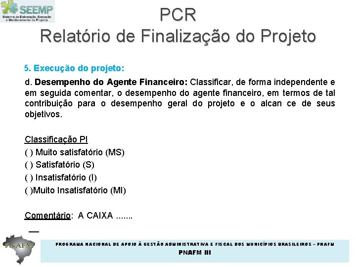 PCR Relatório de Finalização do Projeto 5. Execução do projeto: d. Desempenho do Agente