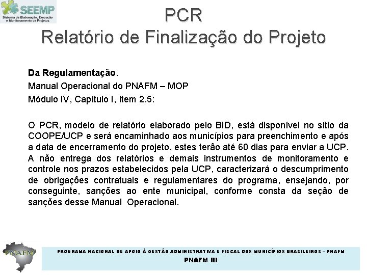 PCR Relatório de Finalização do Projeto Da Regulamentação. Manual Operacional do PNAFM – MOP