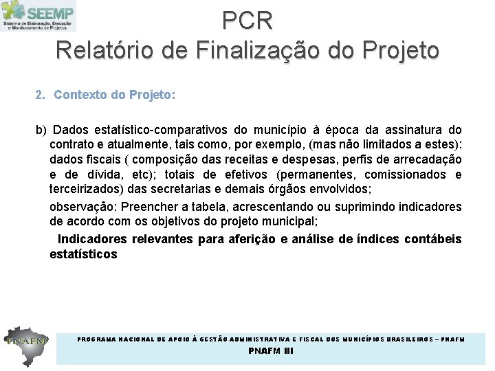 PCR Relatório de Finalização do Projeto 2. Contexto do Projeto: b) Dados estatístico-comparativos do