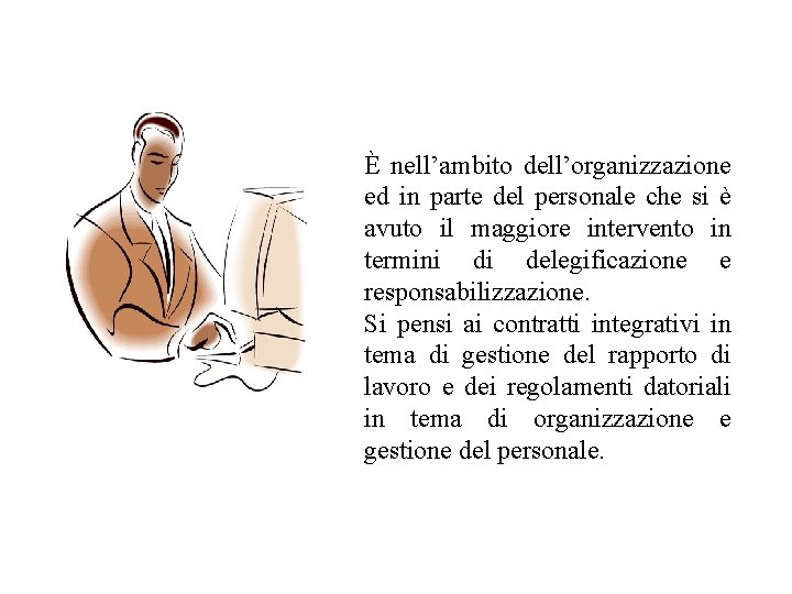 È nell’ambito dell’organizzazione ed in parte del personale che si è avuto il maggiore