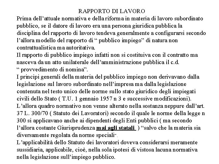 RAPPORTO DI LAVORO Prima dell’attuale normativa e della riforma in materia di lavoro subordinato