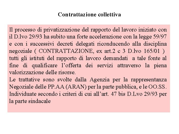 Contrattazione collettiva Il processo di privatizzazione del rapporto del lavoro iniziato con il D.