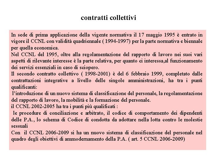 contratti collettivi In sede di prima applicazione della vigente normativa il 17 maggio 1995