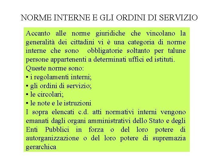 NORME INTERNE E GLI ORDINI DI SERVIZIO Accanto alle norme giuridiche vincolano la generalità