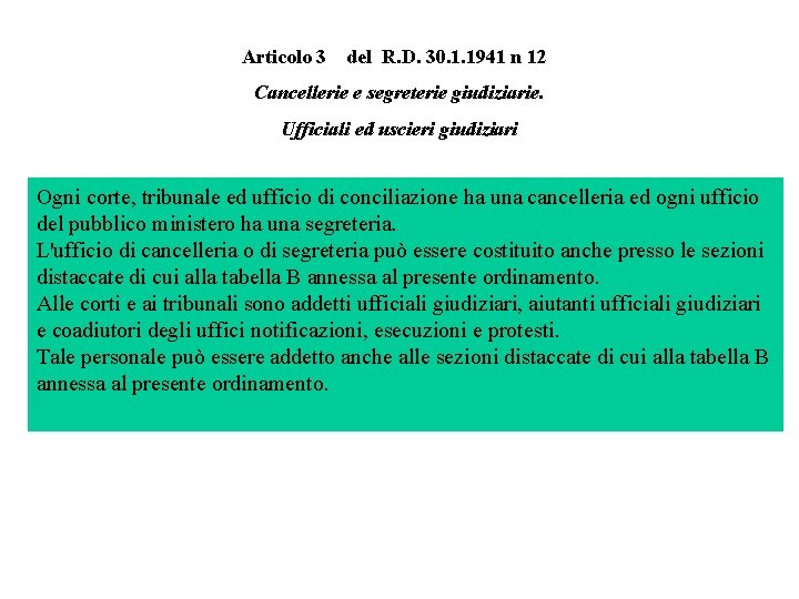 Articolo 3 del R. D. 30. 1. 1941 n 12 Cancellerie e segreterie giudiziarie.