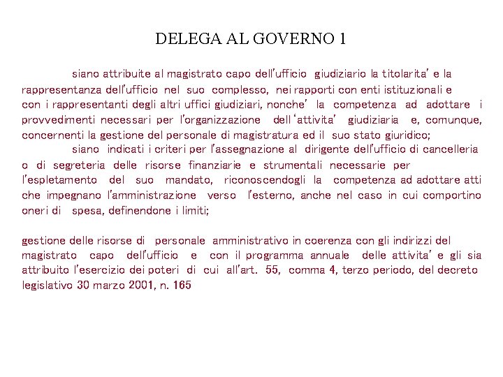 DELEGA AL GOVERNO 1 siano attribuite al magistrato capo dell'ufficio giudiziario la titolarita' e