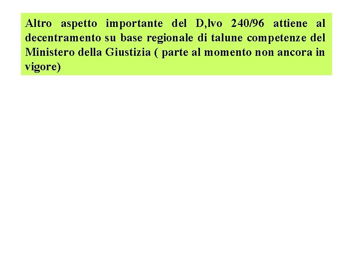 Altro aspetto importante del D, lvo 240/96 attiene al decentramento su base regionale di