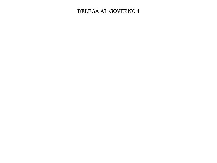 DELEGA AL GOVERNO 4 