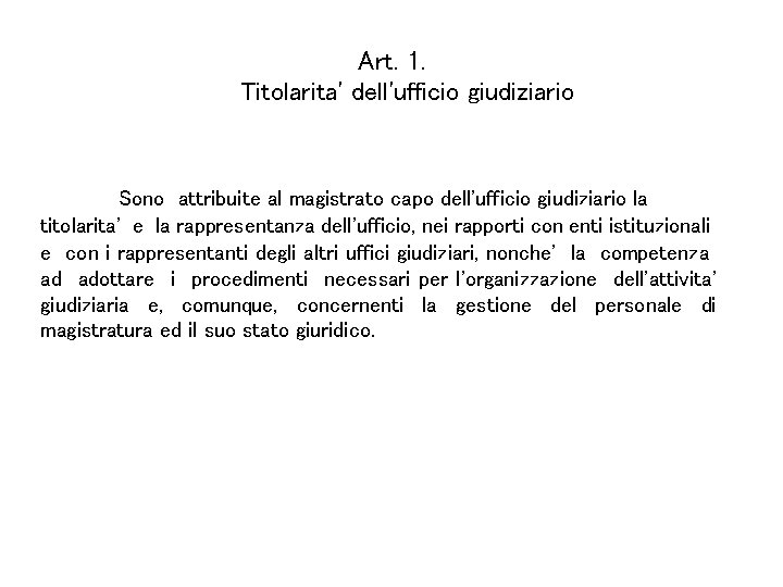 Art. 1. Titolarita' dell'ufficio giudiziario Sono attribuite al magistrato capo dell'ufficio giudiziario la titolarita'