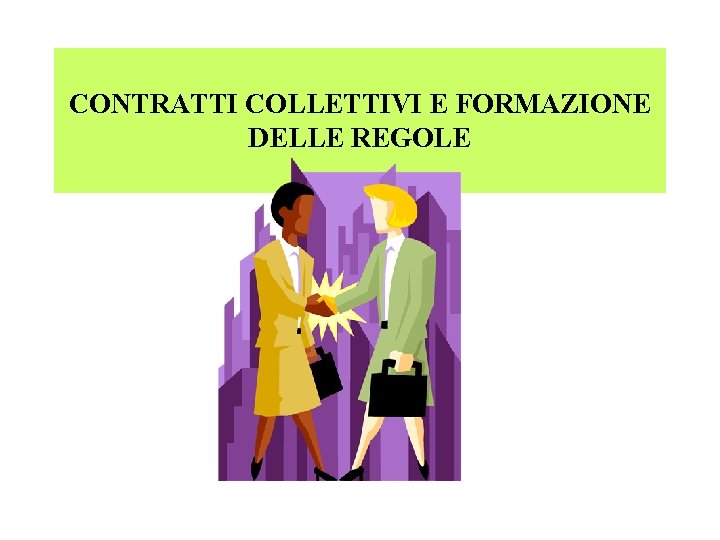 CONTRATTI COLLETTIVI E FORMAZIONE DELLE REGOLE 