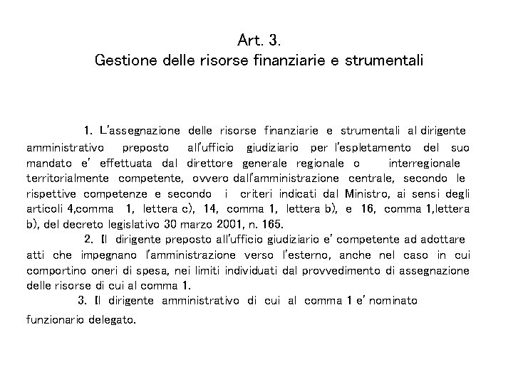 Art. 3. Gestione delle risorse finanziarie e strumentali 1. L'assegnazione delle risorse finanziarie e