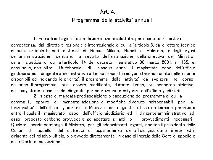 Art. 4. Programma delle attivita' annuali 1. Entro trenta giorni dalle determinazioni adottate, per