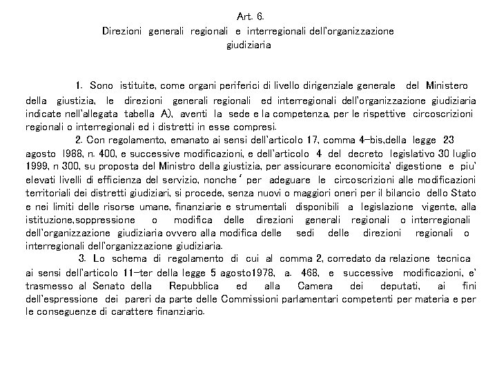 Art. 6. Direzioni generali regionali e interregionali dell'organizzazione giudiziaria 1. Sono istituite, come organi