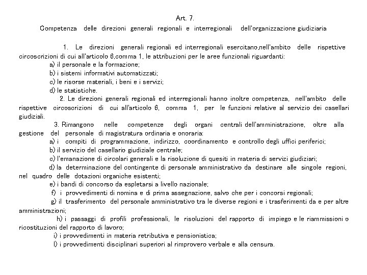 Art. 7. Competenza delle direzioni generali regionali e interregionali dell'organizzazione giudiziaria 1. Le direzioni