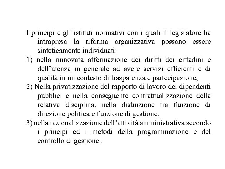 I principi e gli istituti normativi con i quali il legislatore ha intrapreso la