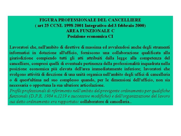 FIGURA PROFESSIONALE DEL CANCELLIERE ( art 25 CCNL 1998 2001 Integrativo del 3 febbraio