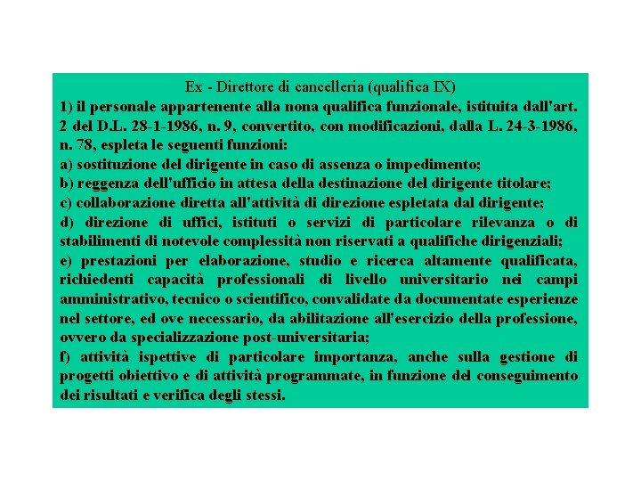 Ex Direttore di cancelleria (qualifica IX) 1) il personale appartenente alla nona qualifica funzionale,