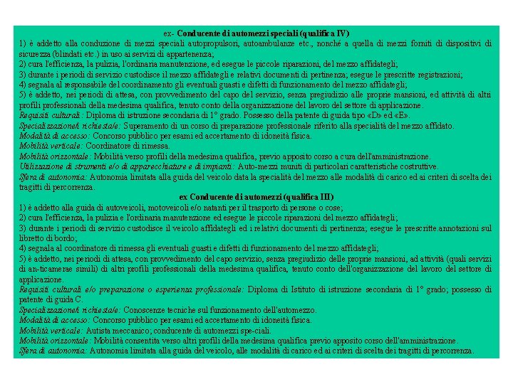 ex Conducente di automezzi speciali (qualifica IV) 1) è addetto alla conduzione di mezzi