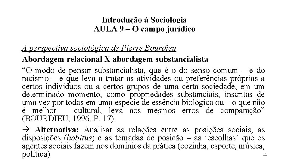 Introdução à Sociologia AULA 9 – O campo jurídico A perspectiva sociológica de Pierre