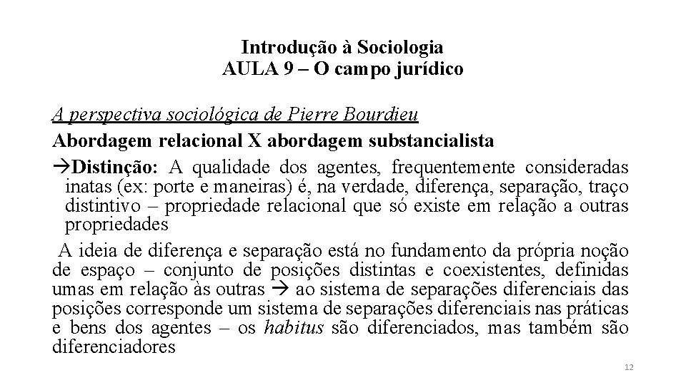 Introdução à Sociologia AULA 9 – O campo jurídico A perspectiva sociológica de Pierre