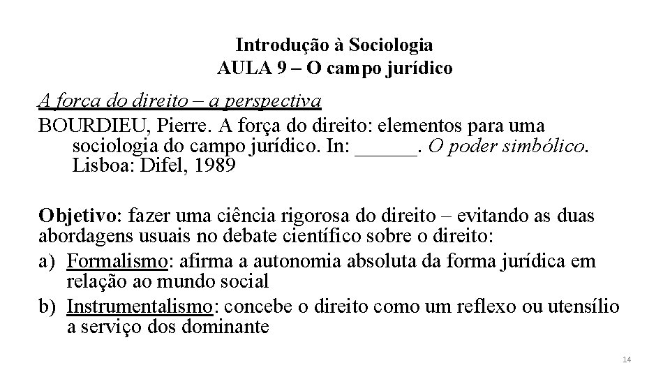 Introdução à Sociologia AULA 9 – O campo jurídico A força do direito –