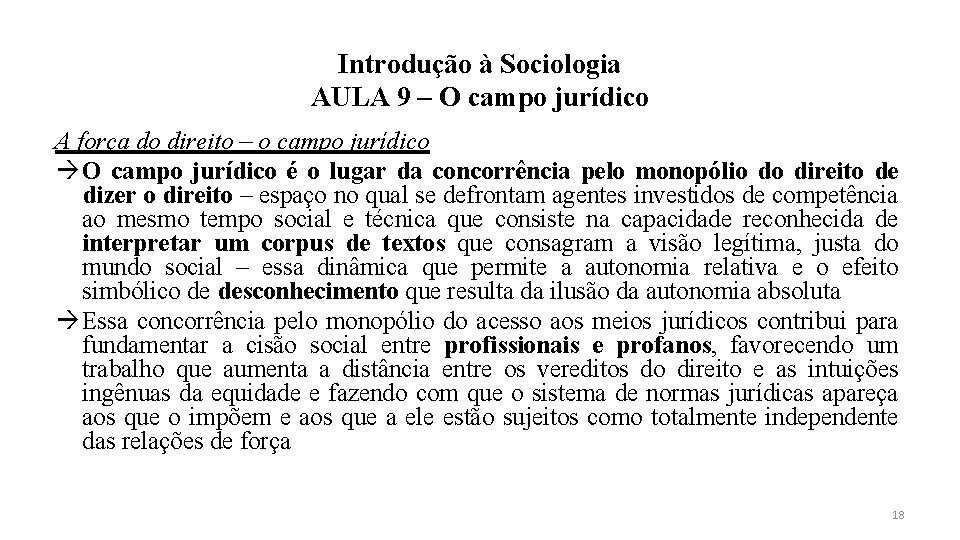 Introdução à Sociologia AULA 9 – O campo jurídico A força do direito –