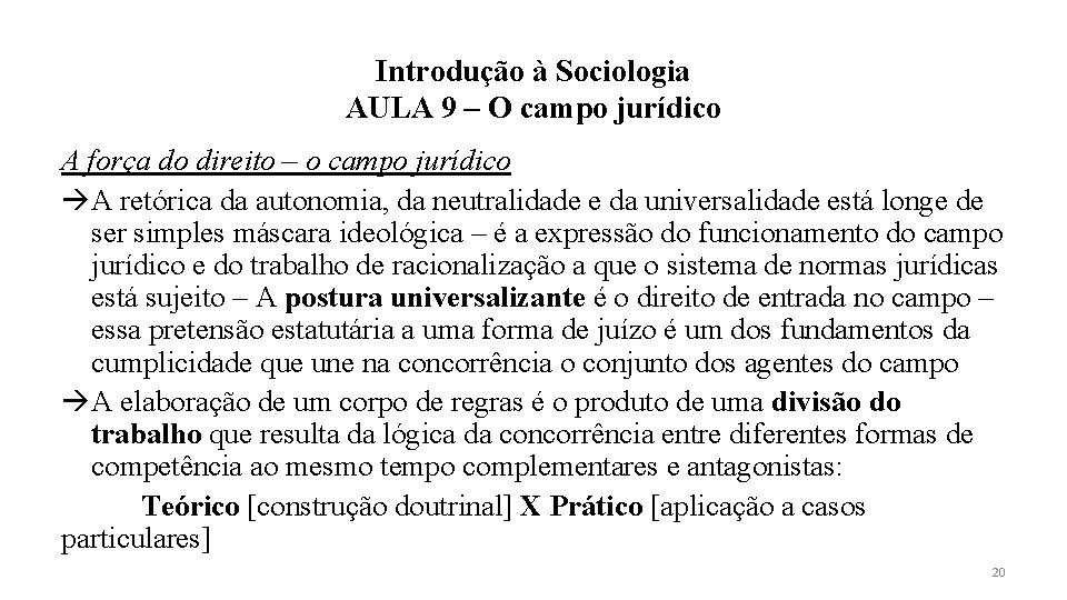 Introdução à Sociologia AULA 9 – O campo jurídico A força do direito –