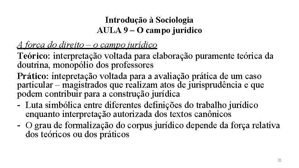 Introdução à Sociologia AULA 9 – O campo jurídico A força do direito –