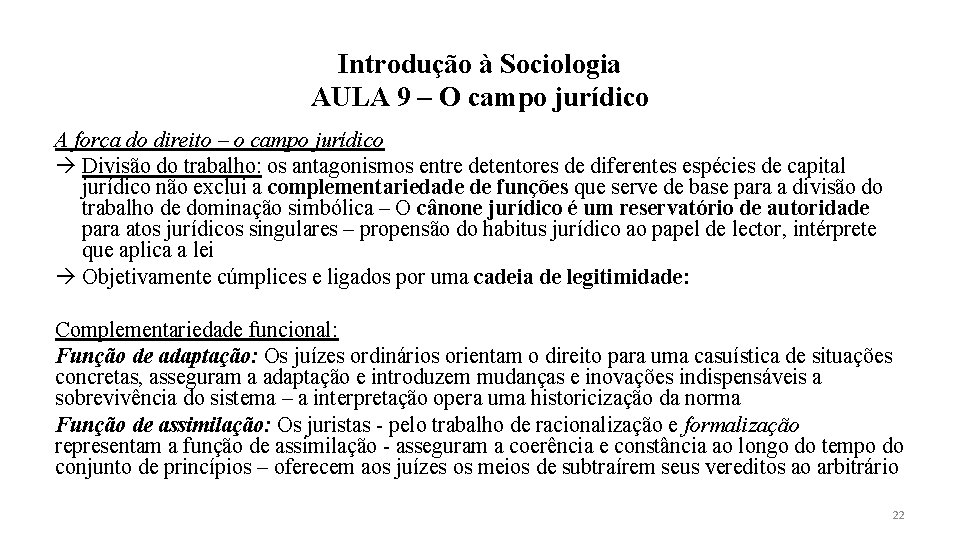 Introdução à Sociologia AULA 9 – O campo jurídico A força do direito –