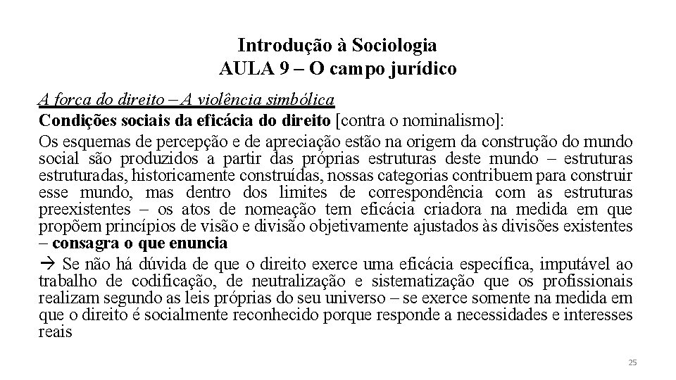 Introdução à Sociologia AULA 9 – O campo jurídico A força do direito –