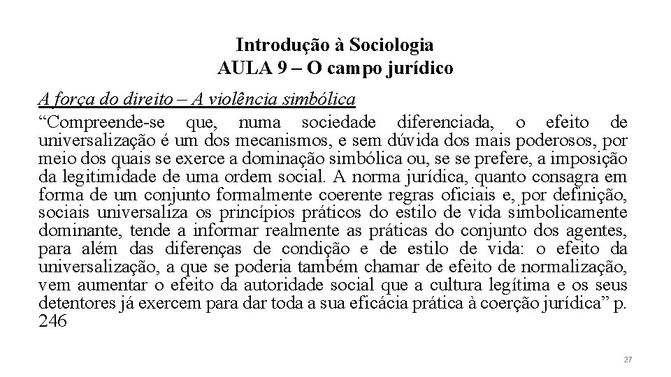 Introdução à Sociologia AULA 9 – O campo jurídico A força do direito –