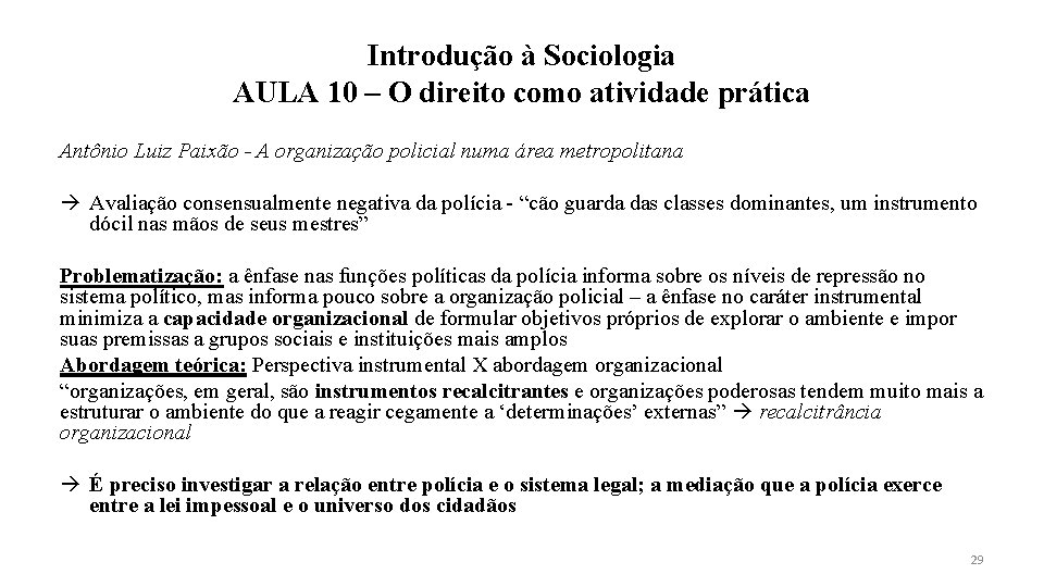 Introdução à Sociologia AULA 10 – O direito como atividade prática Antônio Luiz Paixão