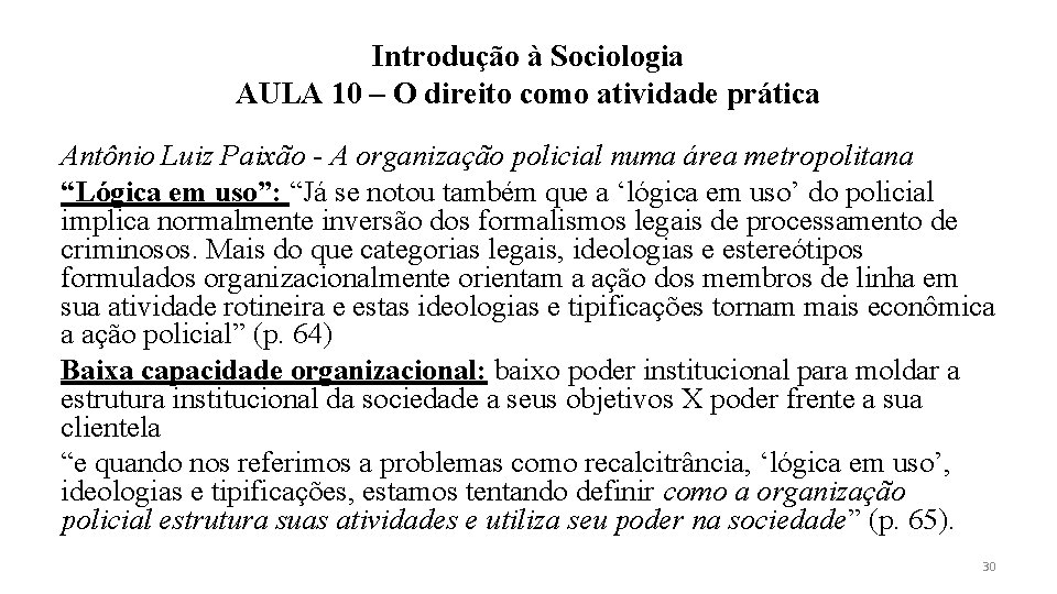 Introdução à Sociologia AULA 10 – O direito como atividade prática Antônio Luiz Paixão