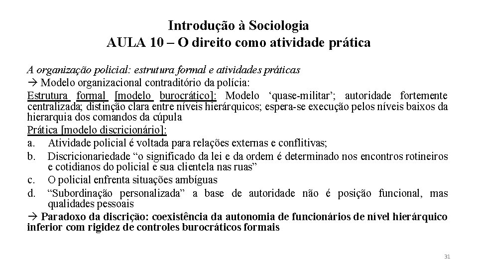 Introdução à Sociologia AULA 10 – O direito como atividade prática A organização policial: