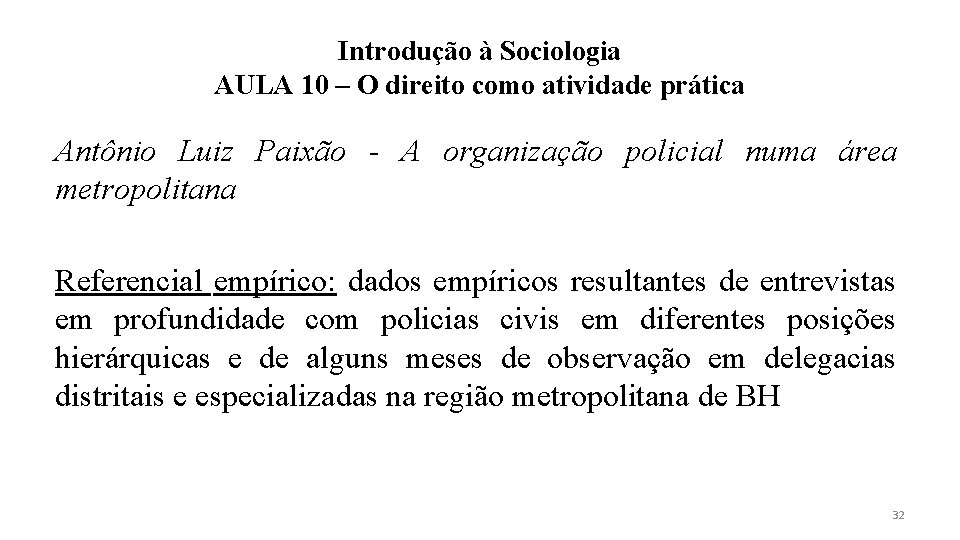 Introdução à Sociologia AULA 10 – O direito como atividade prática Antônio Luiz Paixão