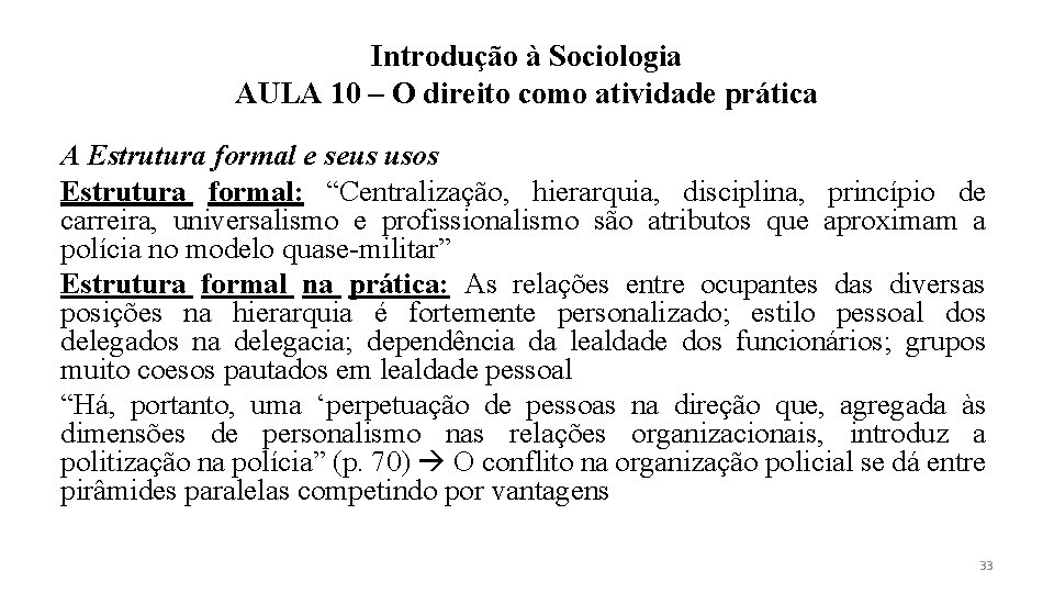 Introdução à Sociologia AULA 10 – O direito como atividade prática A Estrutura formal