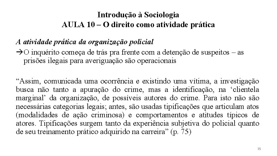 Introdução à Sociologia AULA 10 – O direito como atividade prática A atividade prática