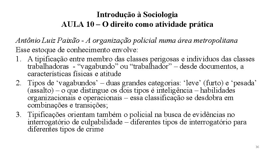 Introdução à Sociologia AULA 10 – O direito como atividade prática Antônio Luiz Paixão