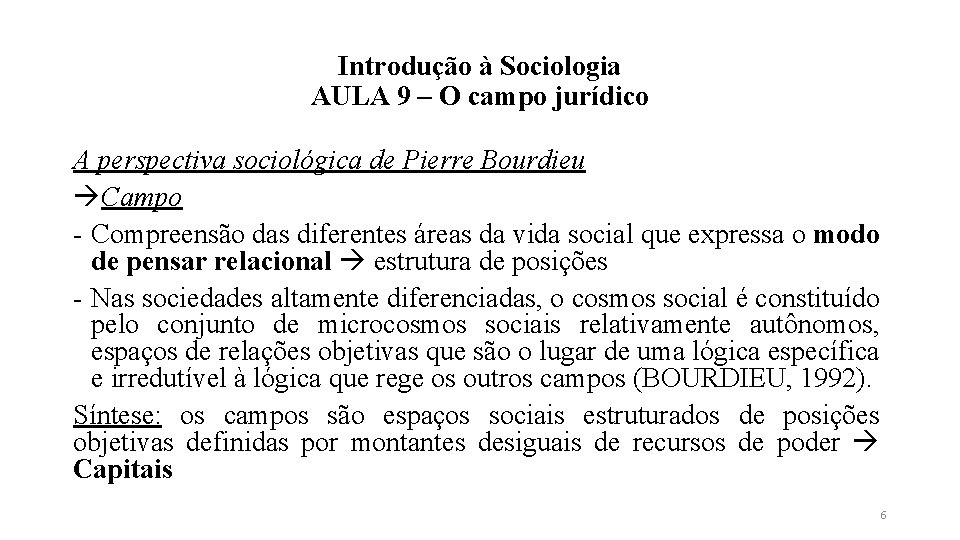 Introdução à Sociologia AULA 9 – O campo jurídico A perspectiva sociológica de Pierre
