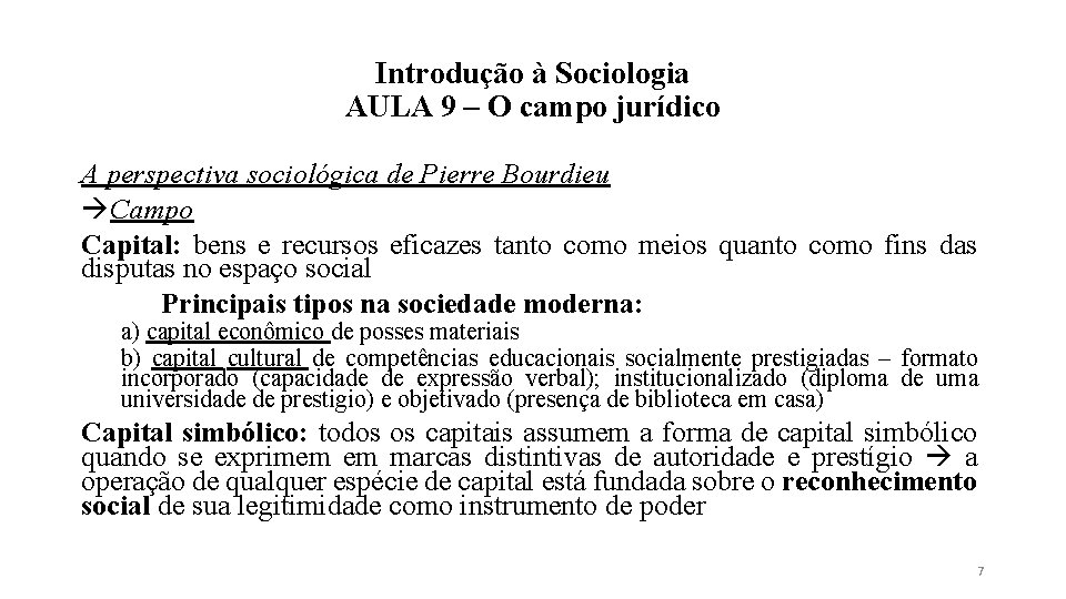 Introdução à Sociologia AULA 9 – O campo jurídico A perspectiva sociológica de Pierre