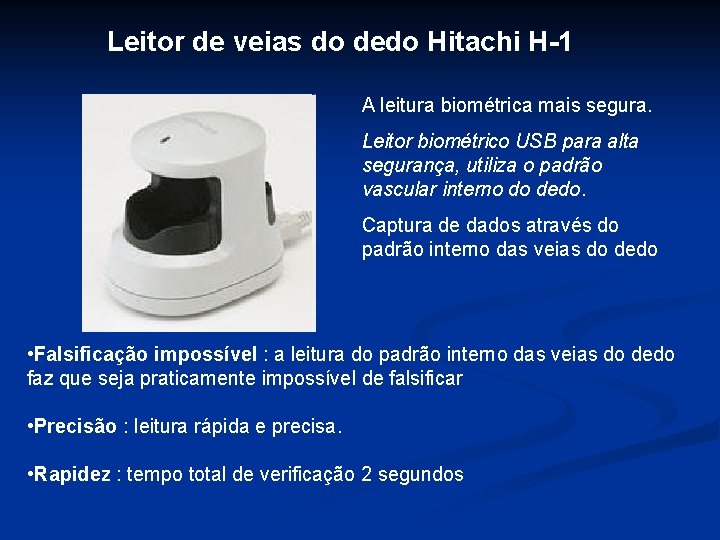 Leitor de veias do dedo Hitachi H-1 A leitura biométrica mais segura. Leitor biométrico