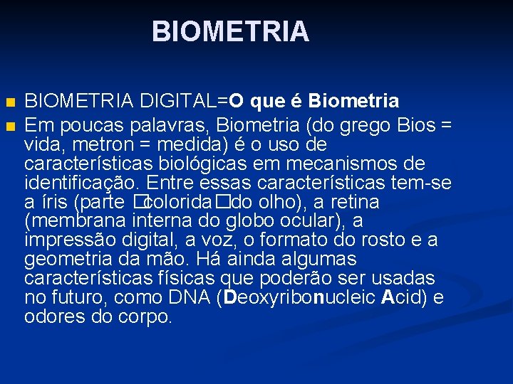 BIOMETRIA n n BIOMETRIA DIGITAL=O que é Biometria Em poucas palavras, Biometria (do grego