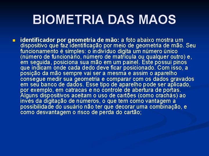 BIOMETRIA DAS MAOS n identificador por geometria de mão: a foto abaixo mostra um