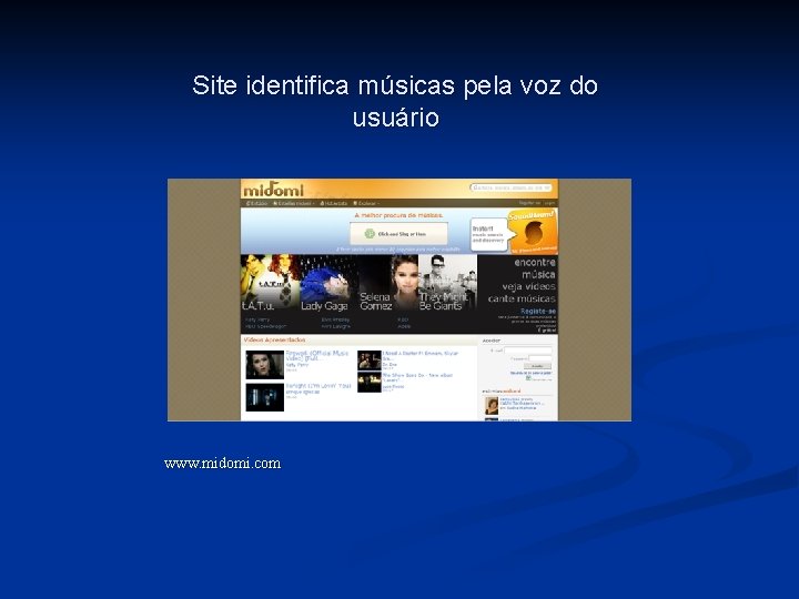 Site identifica músicas pela voz do usuário www. midomi. com 