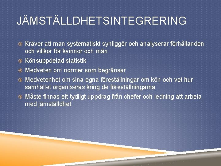 JÄMSTÄLLDHETSINTEGRERING Kräver att man systematiskt synliggör och analyserar förhållanden och villkor för kvinnor och