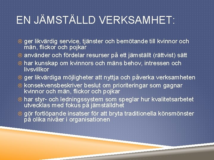 EN JÄMSTÄLLD VERKSAMHET: ger likvärdig service, tjänster och bemötande till kvinnor och män, flickor