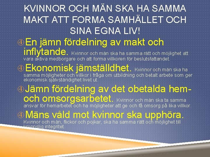 KVINNOR OCH MÄN SKA HA SAMMA MAKT ATT FORMA SAMHÄLLET OCH SINA EGNA LIV!